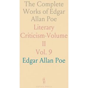 Edgar Allan, Poe The Complete Works of Edgar Allan Poe: Literary Criticism-Volume II Edgar Allan, Poe The Complete Works of Edgar Allan Poe: Literary Criticism-Volume II