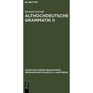 Schrodt, Richard Althochdeutsche Grammatik II: Syntax: 5 (Sammlung kurzer Grammatiken germanischer Dialekte. A: Hauptreihe, 5/2) Schrodt, Richard Althochdeutsche Grammatik II: Syntax: 5 (Sammlung kurzer Grammatiken germanischer Dialekte. A: Hauptreihe, 5/2)