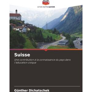 Dichatschek, Günther Suisse: Une contribution à la connaissance du pays dans l'éducation civique Dichatschek, Günther Suisse: Une contribution à la connaissance du pays dans l'éducation civique