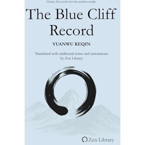 Keqin, Yuanwu The Blue Cliff Record: Classic Zen works for the modern reader (Zen Library) Keqin, Yuanwu The Blue Cliff Record: Classic Zen works for the modern reader (Zen Library)