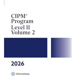 Institute, CFA 2026 CIPM® Program: Level II, Volume II Institute, CFA 2026 CIPM® Program: Level II, Volume II