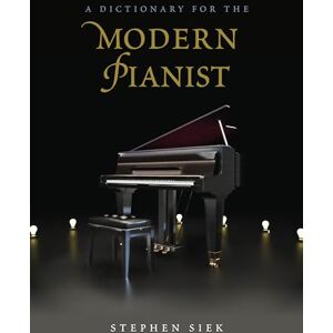 Rowman & Littlefield Publishers A Dictionary for the Modern Pianist (Dictionaries for the Modern Musician) Rowman & Littlefield Publishers A Dictionary for the Modern Pianist (Dictionaries for the Modern Musician)