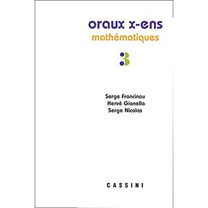 Francinou, Serge Oraux x-ens mathématiques vol 3: Mathématiques Volume 3 Francinou, Serge Oraux x-ens mathématiques vol 3: Mathématiques Volume 3