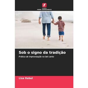Rebol, Lisa Sob o signo da tradição: Prática de improvisação no bel canto Rebol, Lisa Sob o signo da tradição: Prática de improvisação no bel canto