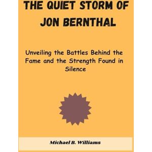 B. Williams, Michael The Quiet Storm of Jon Bernthal: Unveiling the Battles Behind the Fame and the Strength Found in Silence B. Williams, Michael The Quiet Storm of Jon Bernthal: Unveiling the Battles Behind the Fame and the Strength Found in Silence