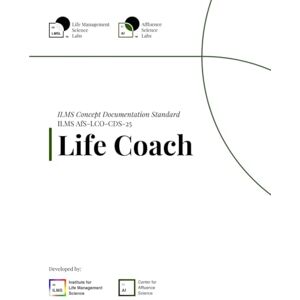 Science Labs, Life Management ILMS Concept Documentation Standard Life Coach (AfS-LCO-CDS-25) Science Labs, Life Management ILMS Concept Documentation Standard Life Coach (AfS-LCO-CDS-25)
