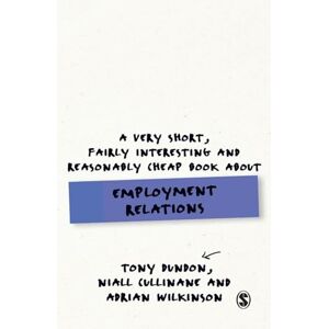 Dundon, Tony A Very Short, Fairly Interesting and Reasonably Cheap Book About Employment Relations (Very Short, Fairly Interesting & Cheap Books) Dundon, Tony A Very Short, Fairly Interesting and Reasonably Cheap Book About Employment Relations (Very Short, Fairly Interesting & Cheap Books)