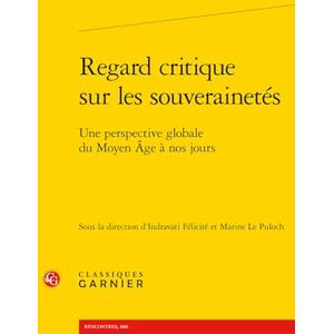 Regard critique sur les souverainetés: Une perspective globale du Moyen Âge à nos jours: 18 Regard critique sur les souverainetés: Une perspective globale du Moyen Âge à nos jours: 18