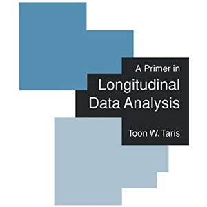 Taris, Toon W A Primer in Longitudinal Data Analysis Taris, Toon W A Primer in Longitudinal Data Analysis