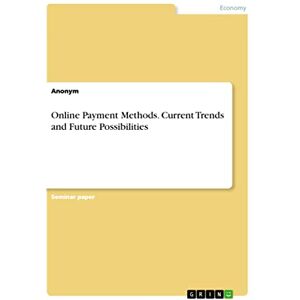 Anonymous Online Payment Methods. Current Trends and Future Possibilities Anonymous Online Payment Methods. Current Trends and Future Possibilities