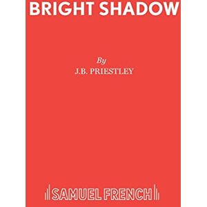 Priestley, J.B. Bright Shadow Priestley, J.B. Bright Shadow