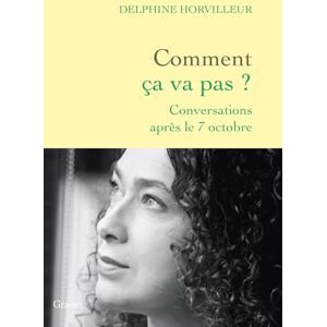Horvilleur, Delphine Comment ça va pas ?: Conversations après le 7 octobre Horvilleur, Delphine Comment ça va pas ?: Conversations après le 7 octobre