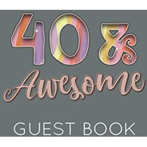 Publishing, Memory 40 & Awesome Guest Book: Greay Guest Book for 40th Birthday Party. Fun gift for someone’s birthday, perfect present for a friend or a family member Publishing, Memory 40 & Awesome Guest Book: Greay Guest Book for 40th Birthday Party. Fun gift for someone’s birthday, perfect present for a friend or a family member