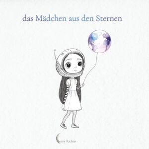 Richter, Jenny Das Mädchen aus den Sternen: Ein Mal- und Geschichtenbuch über Gefühle, Freundschaft & Mut Richter, Jenny Das Mädchen aus den Sternen: Ein Mal- und Geschichtenbuch über Gefühle, Freundschaft & Mut
