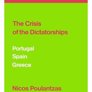 Poulantzas The Crisis of the Dictatorships: Portugal, Spain, Greece Poulantzas The Crisis of the Dictatorships: Portugal, Spain, Greece