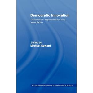 Philosophy Democratic Innovation: Deliberation, Representation and Association (Routledge/ECPR Studies in European Political Science) Philosophy Democratic Innovation: Deliberation, Representation and Association (Routledge/ECPR Studies in European Political Science)