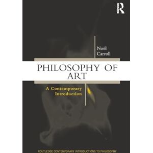 Carroll, Noël Philosophy of Art: A Contemporary Introduction (Routledge Contemporary Introductions to Philosophy) Carroll, Noël Philosophy of Art: A Contemporary Introduction (Routledge Contemporary Introductions to Philosophy)
