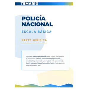 Oposiciones, Preparación de Policía Nacional Escala Básica: Parte Jurídica Oposiciones, Preparación de Policía Nacional Escala Básica: Parte Jurídica