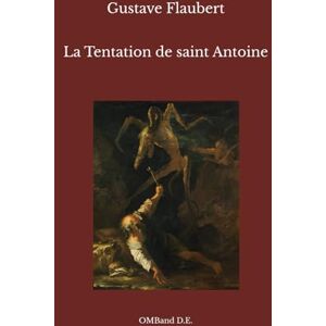 Flaubert, Gustave La Tentation de saint Antoine: (Édition intégrale) Flaubert, Gustave La Tentation de saint Antoine: (Édition intégrale)