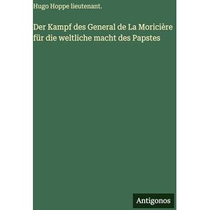 Hugo Boss Der Kampf des General de La Moricière für die weltliche macht des Papstes Hugo Boss Der Kampf des General de La Moricière für die weltliche macht des Papstes