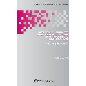 Dautaj, Ylli Sovereign Immunity from Execution and International Arbitration: Theory & Practice (International Arbitration Law Library) Dautaj, Ylli Sovereign Immunity from Execution and International Arbitration: Theory & Practice (International Arbitration Law Library)