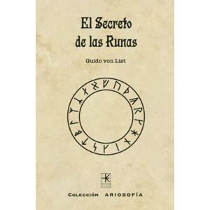 Von List, Guido El Secreto de las Runas Von List, Guido El Secreto de las Runas