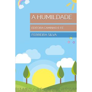 Silva A HUMILDADE: EDITORA CAMINHO E FÉ Silva A HUMILDADE: EDITORA CAMINHO E FÉ
