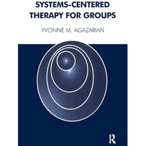M. Agazarian, Yvonne Systems-Centered Therapy for Groups M. Agazarian, Yvonne Systems-Centered Therapy for Groups