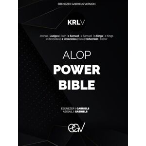 Gabriels, Ebenezer ALOP Power Bible: KRL Volume: 12 Books (Joshua, Judges, Ruth, 1 Samuel, 2 Samuel, 1 Kings, 2 Kings, 1 Chronicles, 2 Chronicles, Ezra, Nehemiah, Esther) Ebenezer Gabriels Version Gabriels, Ebenezer ALOP Power Bible: KRL Volume: 12 Books (Joshua, Judges, Ruth, 1 Samuel, 2 Samuel, 1 Kings, 2 Kings, 1 Chronicles, 2 Chronicles, Ezra, Nehemiah, Esther) Ebenezer Gabriels Version
