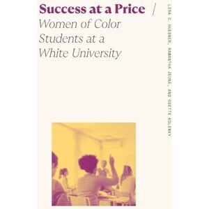 Huebner, Lisa Success at a Price: Women of Color Students at A White University (Sociology of Race and Ethnicity) Huebner, Lisa Success at a Price: Women of Color Students at A White University (Sociology of Race and Ethnicity)