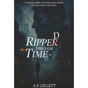 GILLETT, A E Ripped Through Time: An absolutely addictive, time-twisting psychological mystery thriller packed with shocking, gripping twists. (Connor Vale Ripped Through Time) GILLETT, A E Ripped Through Time: An absolutely addictive, time-twisting psychological mystery thriller packed with shocking, gripping twists. (Connor Vale Ripped Through Time)