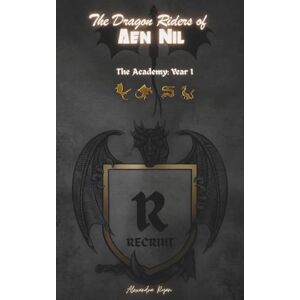 Ryan, Alexandra The Dragon Riders of Aen Nil: The Academy: Year One: 1 Ryan, Alexandra The Dragon Riders of Aen Nil: The Academy: Year One: 1