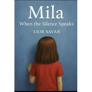 Savan, Dr Lior Mila: When Silence Speaks: A true story of family, justice, and resistance, but above all, a story of courage and love. Savan, Dr Lior Mila: When Silence Speaks: A true story of family, justice, and resistance, but above all, a story of courage and love.