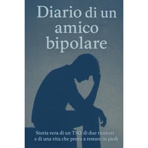 Gelmini, Giovanni Diario di un amico bipolare Gelmini, Giovanni Diario di un amico bipolare
