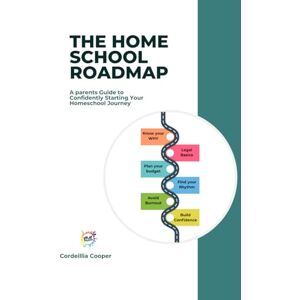 Cooper, Cordeillia The Homeschool Roadmap: A parents guide to confidently starting your homeschool journey Cooper, Cordeillia The Homeschool Roadmap: A parents guide to confidently starting your homeschool journey