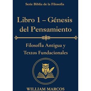Silva Libro 1 – Génesis del pensamiento: Filosofía antigua y textos fundacionales (Los Caminos del Espíritu y la Razón) Silva Libro 1 – Génesis del pensamiento: Filosofía antigua y textos fundacionales (Los Caminos del Espíritu y la Razón)