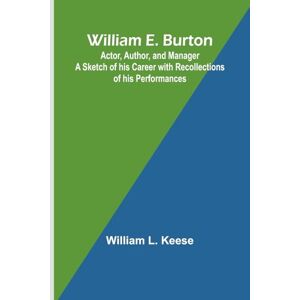 L Keese, William Cassells book of birds Volume 3 (Edition1): Actor, Author, and Manager A Sketch of his Career with Recollections of his Performances L Keese, William Cassells book of birds Volume 3 (Edition1): Actor, Author, and Manager A Sketch of his Career with Recollections of his Performances