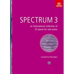 MYERS THALIA (EDITO Spectrum 3 (Piano): an international collection of 25 pieces for solo piano (Spectrum (ABRSM)) MYERS THALIA (EDITO Spectrum 3 (Piano): an international collection of 25 pieces for solo piano (Spectrum (ABRSM))