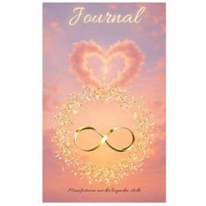 Lakemeyer, Daniela Bianca Auf dem Weg zu mir: Journal für Herz, Seele und innere Mitte Manifestieren mit der liegenden Acht Lakemeyer, Daniela Bianca Auf dem Weg zu mir: Journal für Herz, Seele und innere Mitte Manifestieren mit der liegenden Acht