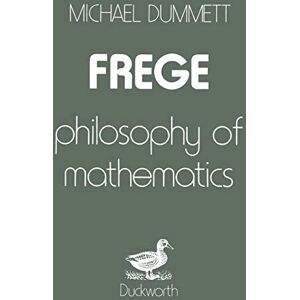 Michael Dummett Frege: Philosophy of Mathematics Michael Dummett Frege: Philosophy of Mathematics