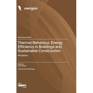 Thermal Behaviour, Energy Efficiency in Buildings and Sustainable Construction: 4th Edition Thermal Behaviour, Energy Efficiency in Buildings and Sustainable Construction: 4th Edition