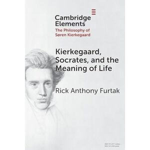 Furtak, Rick Anthony Kierkegaard, Socrates, and the Meaning of Life (Elements in the Philosophy of S?ren Kierkegaard) Furtak, Rick Anthony Kierkegaard, Socrates, and the Meaning of Life (Elements in the Philosophy of S?ren Kierkegaard)