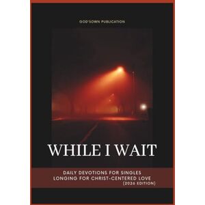 Publication, God'sOwn While I Wait: Daily Devotions for Singles Longing for Christ-Centered Love (2026 Edition) (Anchored in Christ Devotionals) Publication, God'sOwn While I Wait: Daily Devotions for Singles Longing for Christ-Centered Love (2026 Edition) (Anchored in Christ Devotionals)