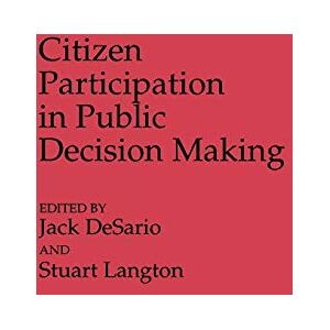 Citizen Participation in Public Decision Making: 158 (Contributions in Political Science) Citizen Participation in Public Decision Making: 158 (Contributions in Political Science)