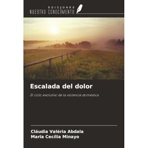 Abdala, Cláudia Valéria Escalada del dolor: El ciclo evolutivo de la violencia doméstica Abdala, Cláudia Valéria Escalada del dolor: El ciclo evolutivo de la violencia doméstica