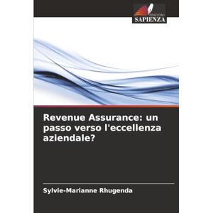 Rhugenda, Sylvie-Marianne Revenue Assurance: un passo verso l'eccellenza aziendale? Rhugenda, Sylvie-Marianne Revenue Assurance: un passo verso l'eccellenza aziendale?