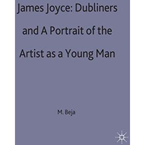 James Joyce: Dubliners and A Portrait of the Artist as a Young Man: 69 (Casebooks Series) James Joyce: Dubliners and A Portrait of the Artist as a Young Man: 69 (Casebooks Series)