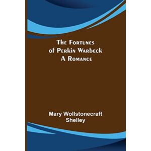 Wollstonecraft, Mary The Fortunes of Perkin Warbeck: a romance Wollstonecraft, Mary The Fortunes of Perkin Warbeck: a romance