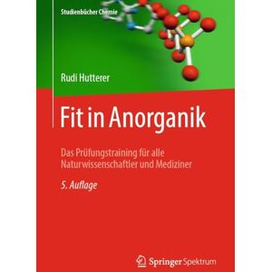 Hutterer, Rudi Fit in Anorganik: Das Prüfungstraining für alle Naturwissenschaftler und Mediziner (Studienbücher Chemie) Hutterer, Rudi Fit in Anorganik: Das Prüfungstraining für alle Naturwissenschaftler und Mediziner (Studienbücher Chemie)