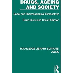 Burns, Bruce Drugs, Ageing and Society: Social and Pharmacological Perspectives (Routledge Library Editions: Aging) Burns, Bruce Drugs, Ageing and Society: Social and Pharmacological Perspectives (Routledge Library Editions: Aging)